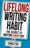 [Write Faster, Write Smarter 02] • Lifelong Writing Habit · The Secret to Writing Every Day · Write Faster, Write Smarter